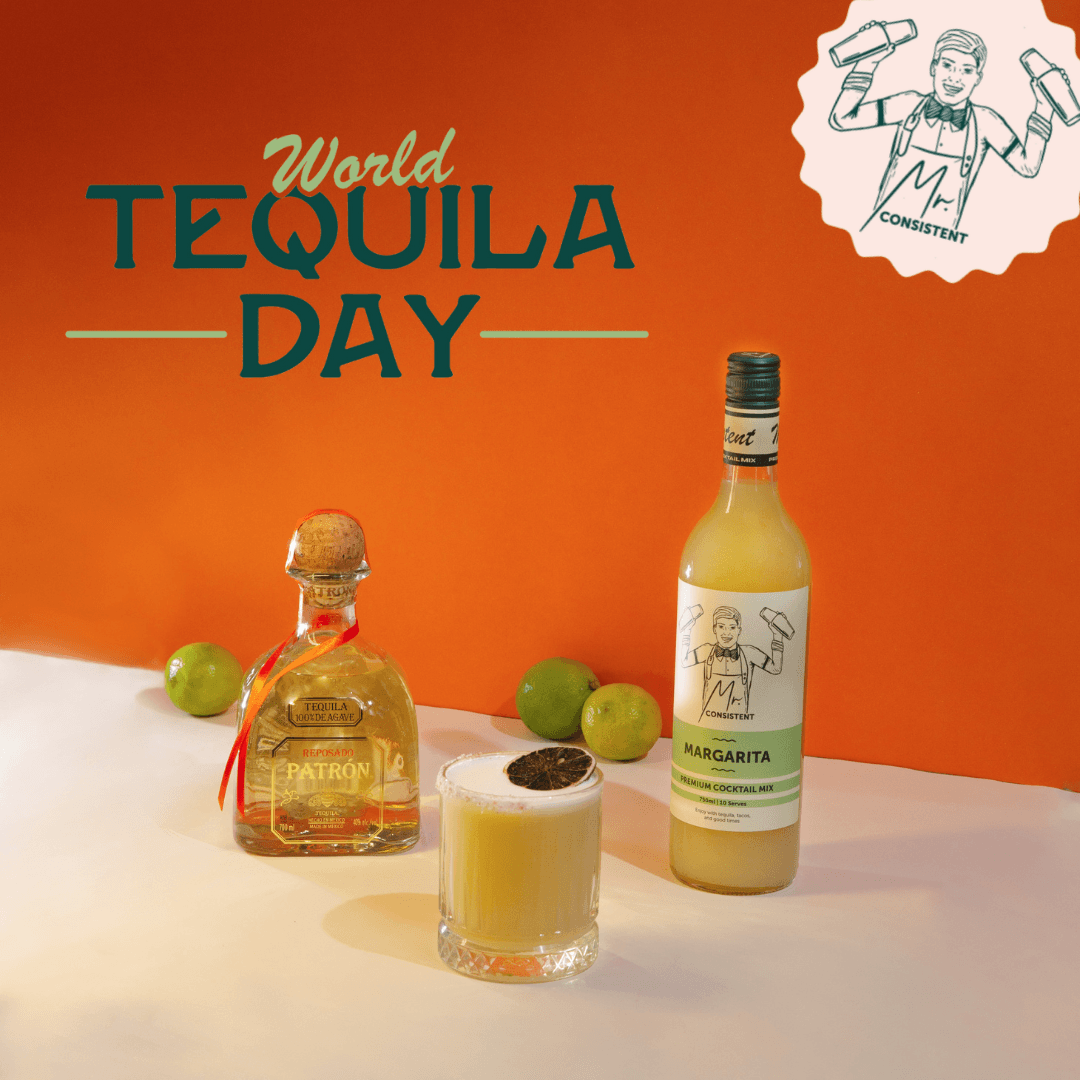 Let's Celebrate World Tequila Day! Mr. Consistent