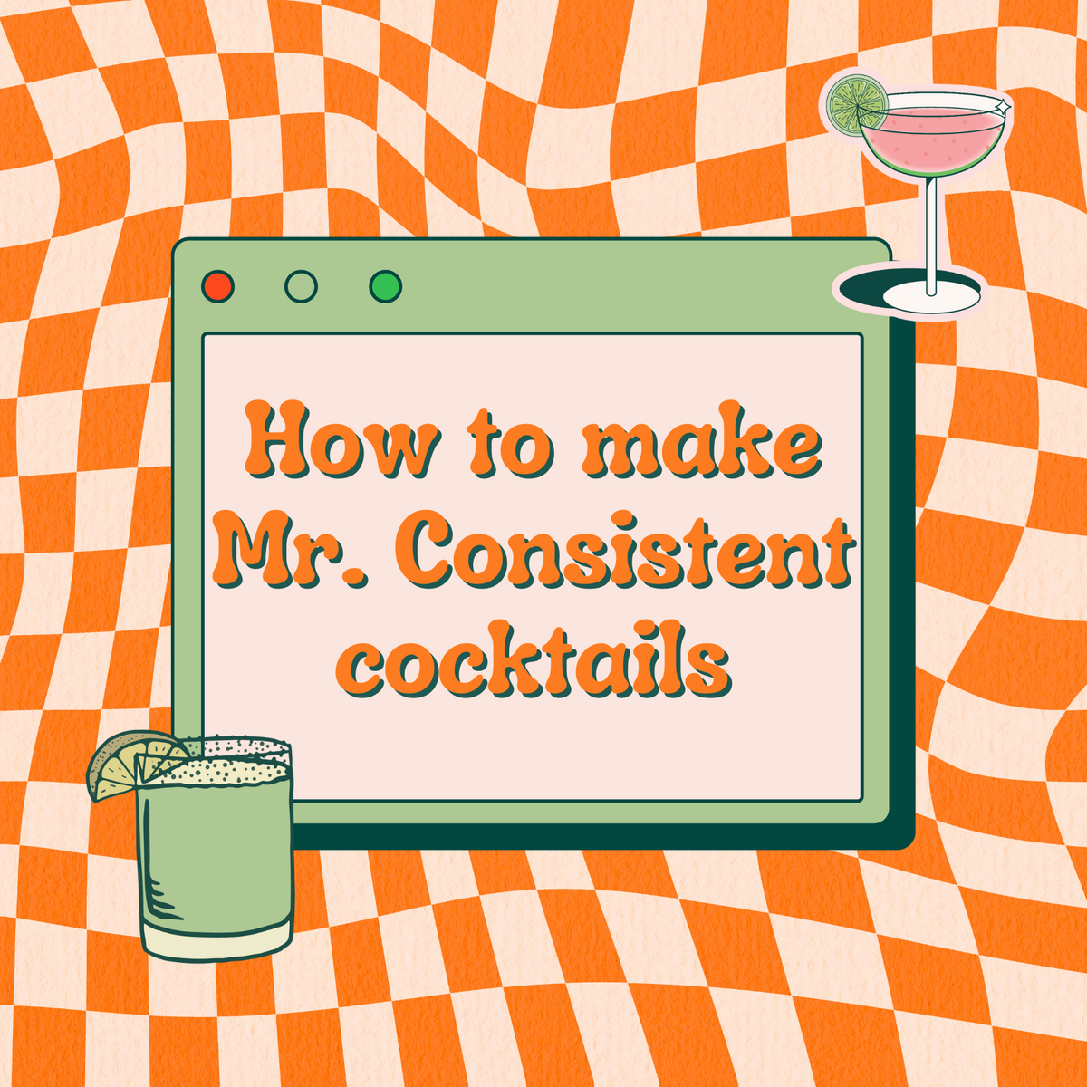 How to make Mr. Consistent Cocktails?