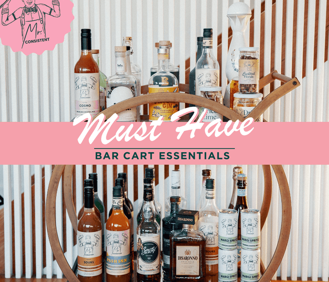 Must Have Bar Cart Essentials Mr. Consistent
