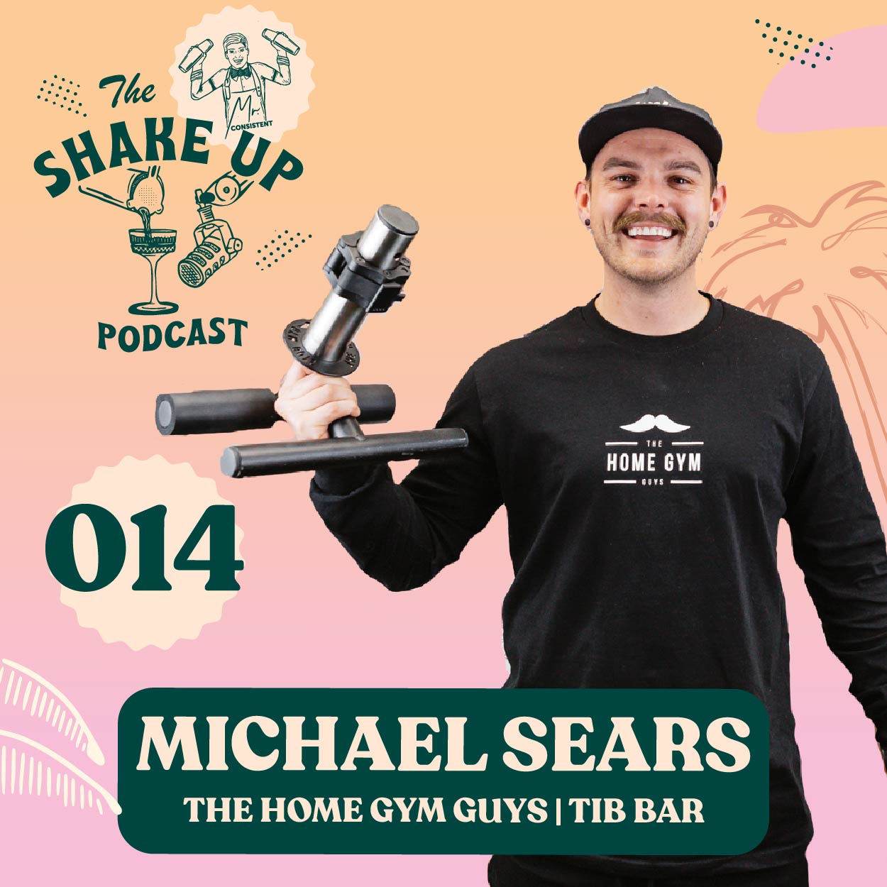 THE SHAKE UP PODCAST | MICHAEL SEARS & THE HOME GYM GUYS – Mr. Consistent