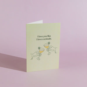 I Love You Like I Love Cocktails - Greeting Card - Mr. Consistent